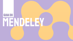 Guia do Mendeley – gerenciador de referências bibliográficas