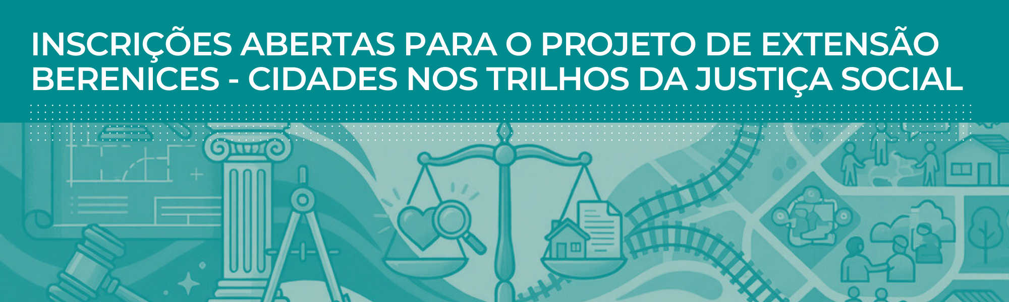 Inscrições abertas para o projeto de extensão Berenices – Cidades nos Trilhos da Justiça Social