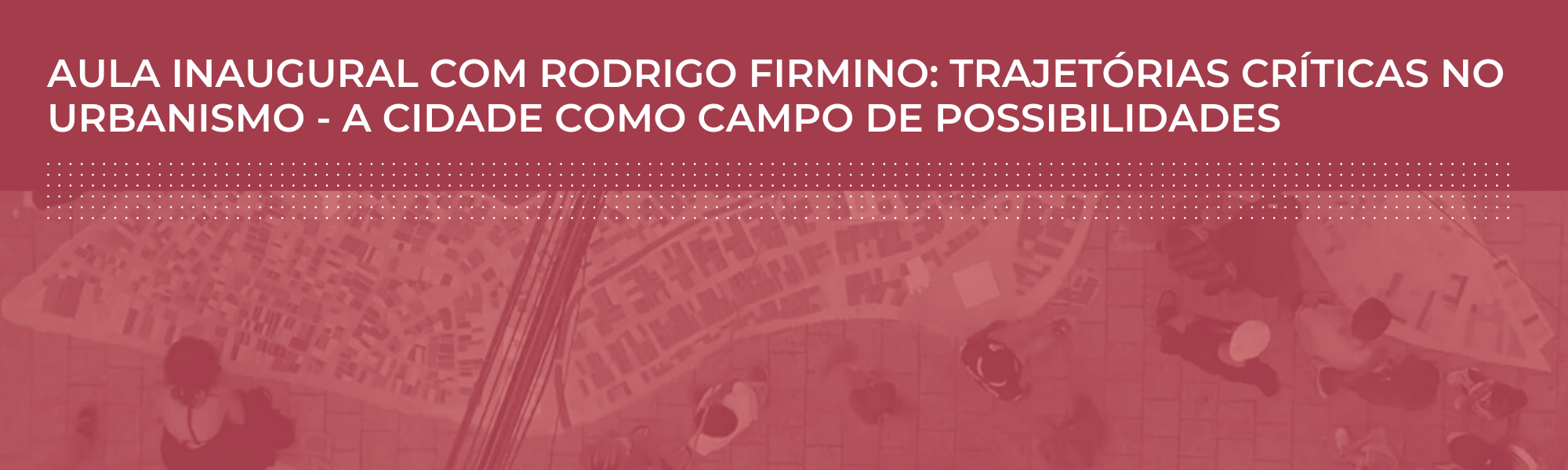 Aula Inaugural do Curso de Arquitetura e Urbanismo com Rodrigo Firmino